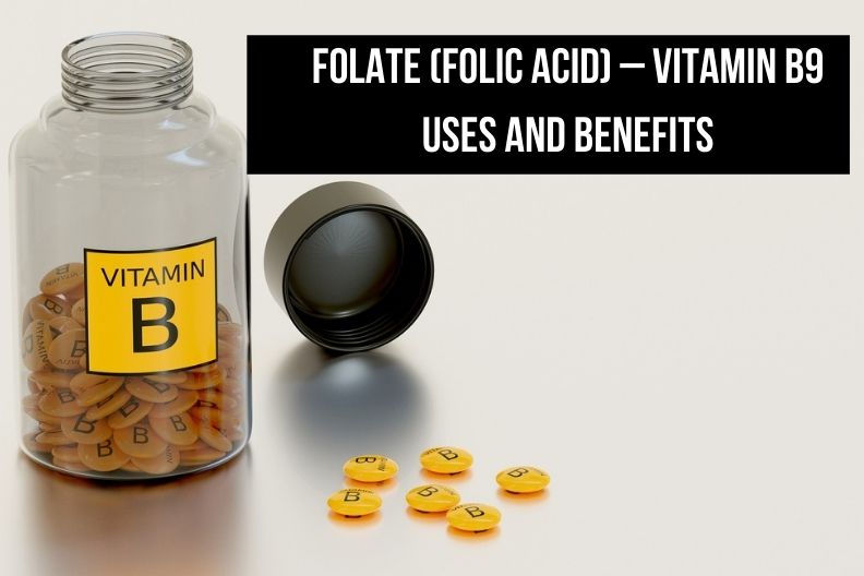 Folate (Folic Acid) – Vitamin B9 Uses and Benefits