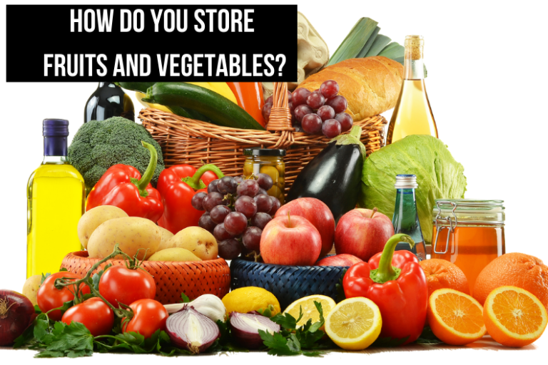 How Do You Store Fruits and Vegetables?