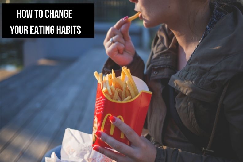 How to Change Your Eating Habits