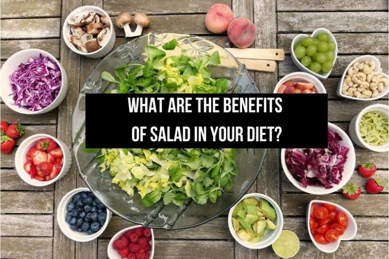 What are the Benefits of Salad in Your Diet?