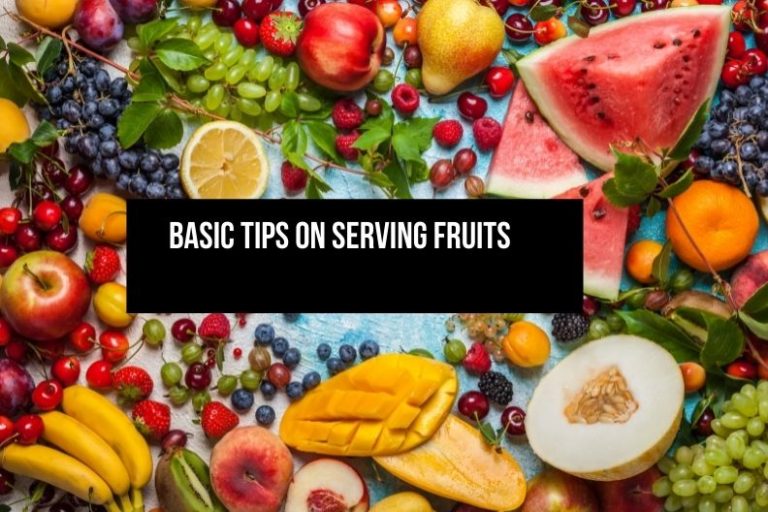 Basic Tips On Serving Fruits