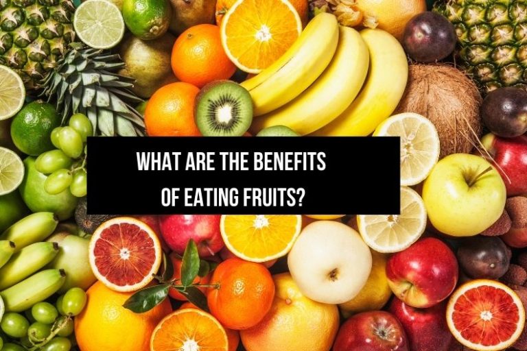 What are the Benefits of Eating Fruits?