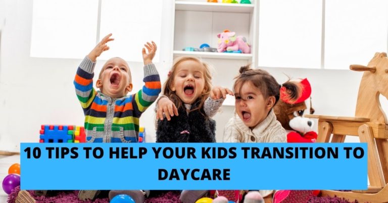 10 TIPS TO HELP YOUR KIDS TRANSITION TO DAYCARE