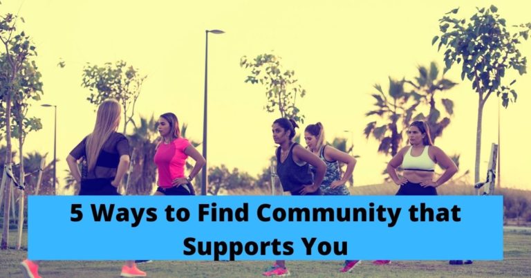 5 Ways to Find Community that Supports You
