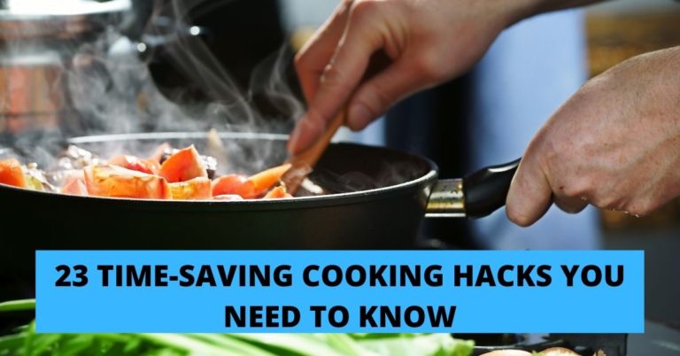 23 TIME-SAVING COOKING HACKS YOU NEED TO KNOW