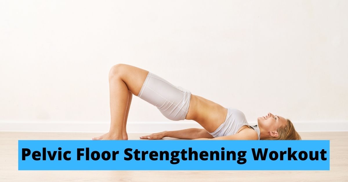 Pelvic Floor Strengthening Workout
