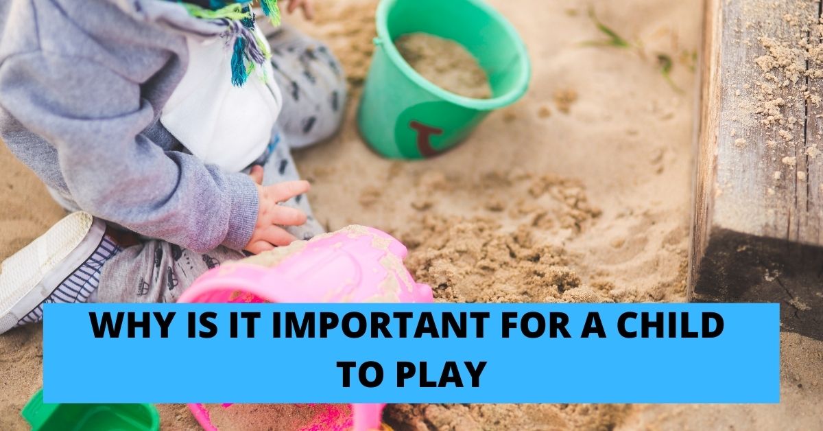 WHY IS IT IMPORTANT FOR A CHILD TO PLAY
